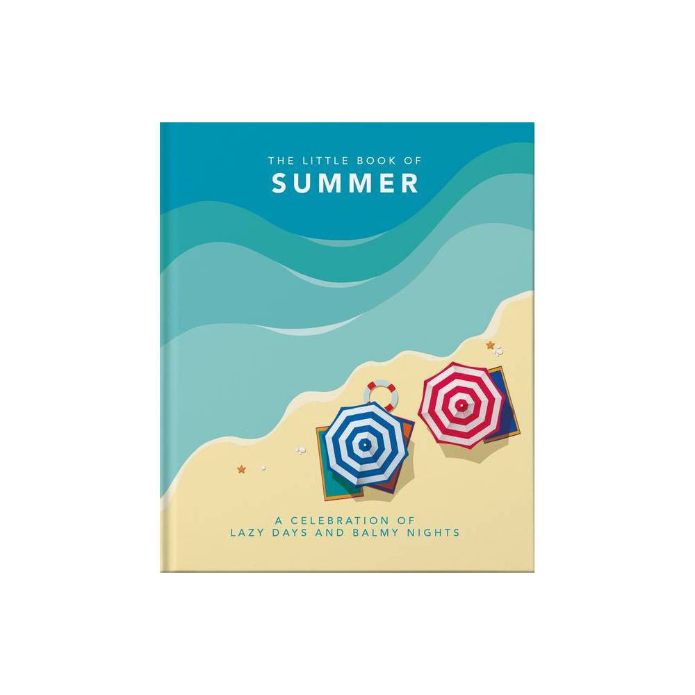 Little Book of Summer: Celebration of Lazy Days & Balmy Nights