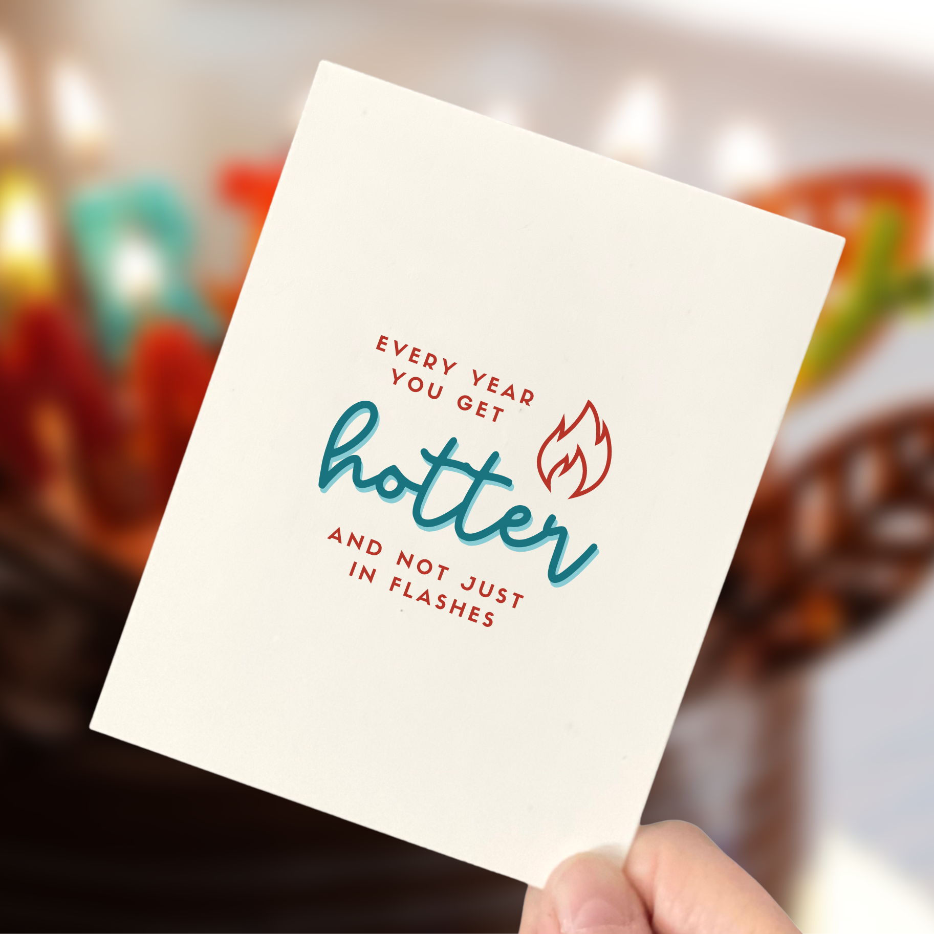 Every Year You Get Hotter, Birthday Card