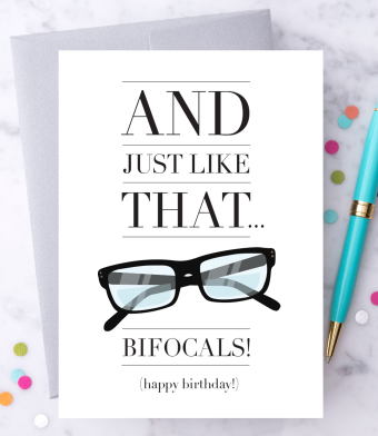 And just like that...Bifocals! - Birthday Greeting Card