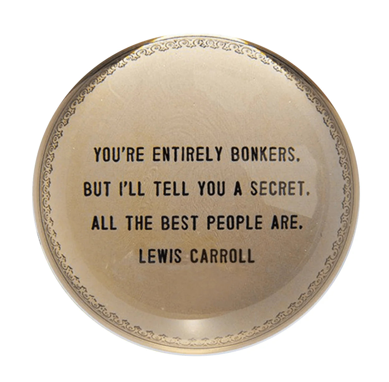You Are Entirely Bonkers Paper Weight