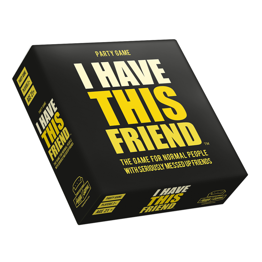 I HAVE THIS FRIEND