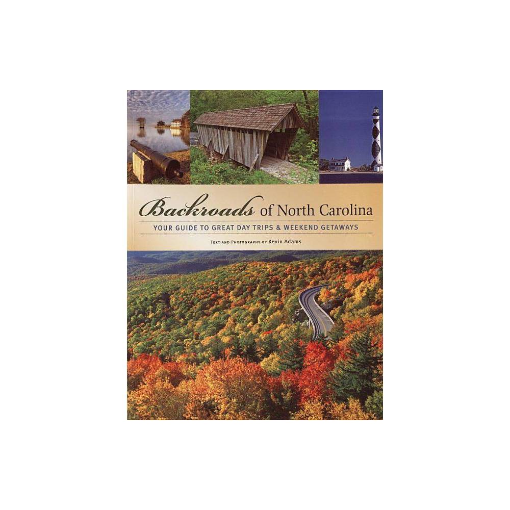 Backroads of North Carolina: Your Guide to Great Day Trips & Weekend Getaways