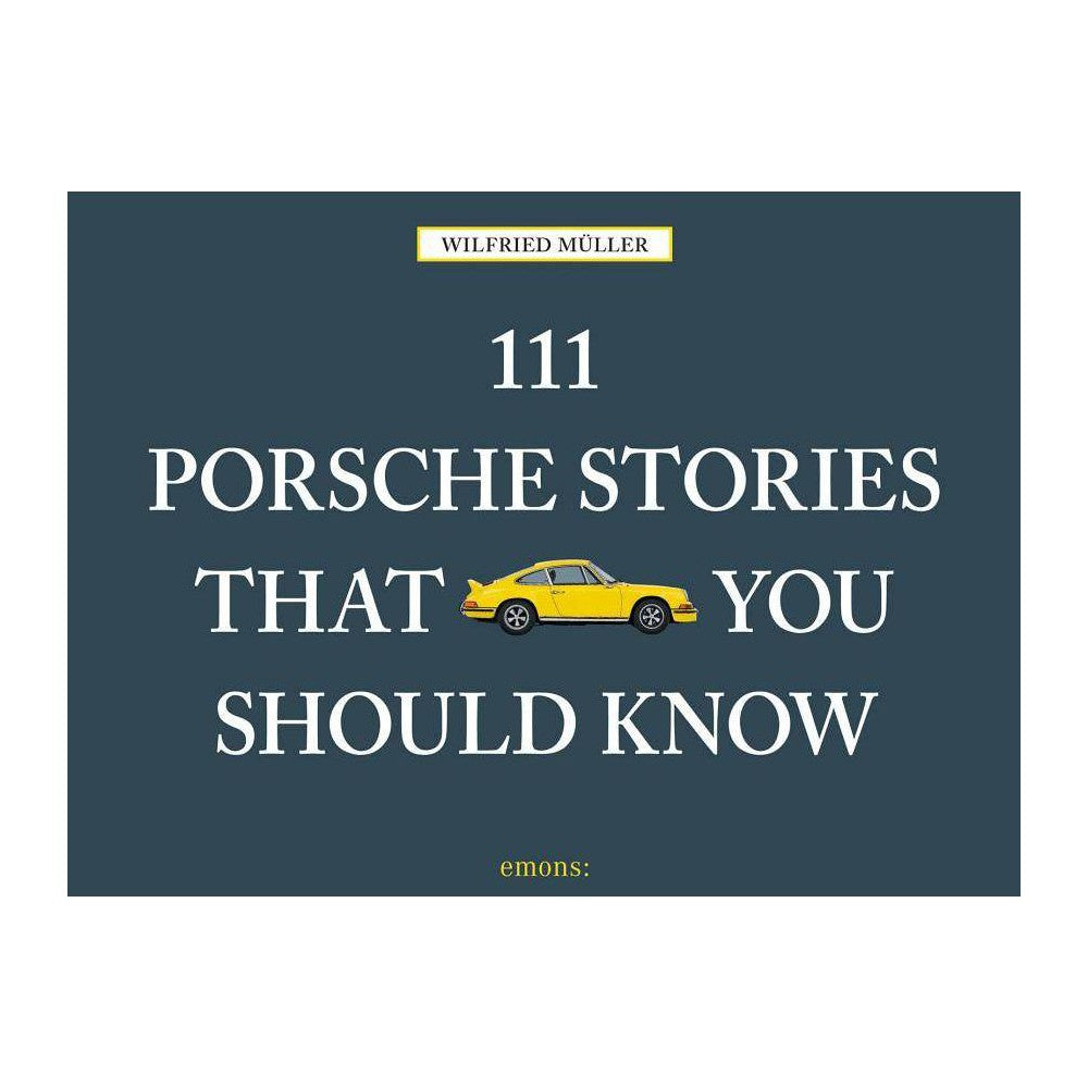 111 Porsche Stories You Should Know