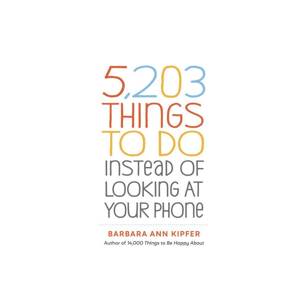 5,203 Things to Do Instead of Looking at Your Phone