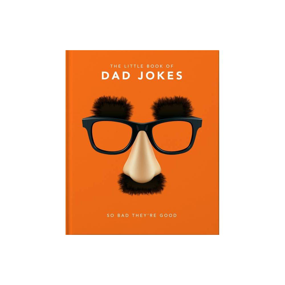 Little Book of Dad Jokes: So Bad They're Good