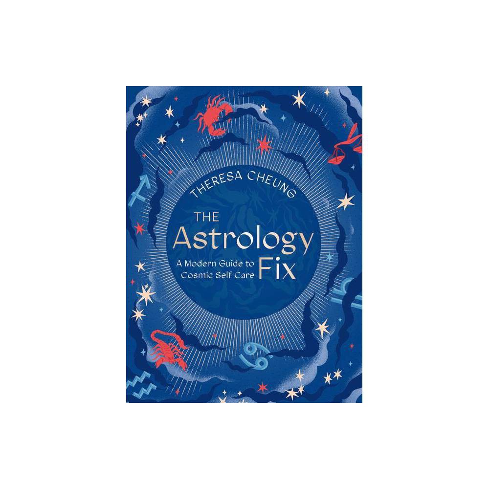 ASTROLOGY FIX : AMODERN GUIDE TO COSMIC SELF