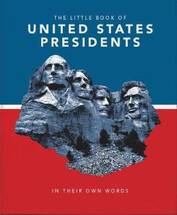 Little Book of US Presidents: In Their Own Words