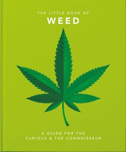 Little Book of Weed: A Guide for the Curious & the Connoisseur