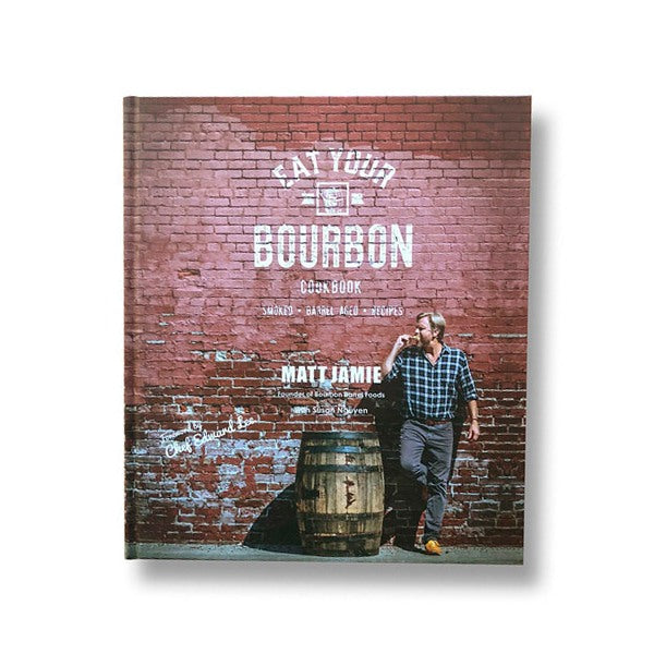 EAT YOUR BOURBON COOKBOOK
