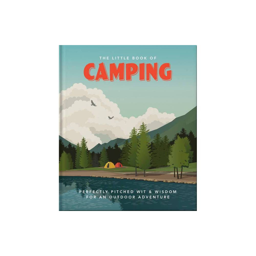 Little Book of Camping: Perfectly Pitched Wit & Wisdom