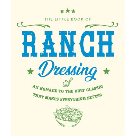 Little Book of Ranch Dressing: An Homage to the Cult Classic