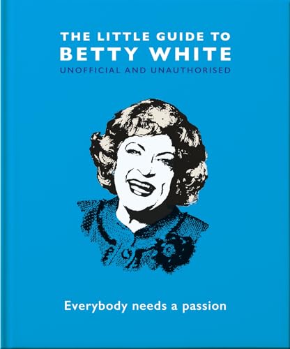 Little Guide to Betty White: Everybody Needs a Passion