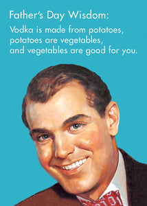 Vodka is Made from Potatoes - Father's Day Card