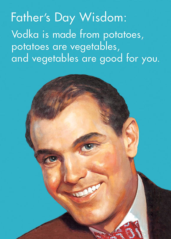 Vodka is Made from Potatoes - Father's Day Card