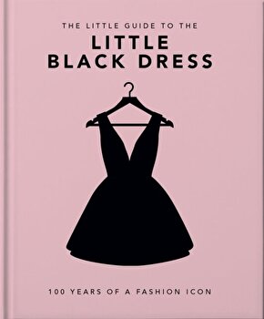Little Book of the Little Black Dress: 100 Years of a Fashion Icon