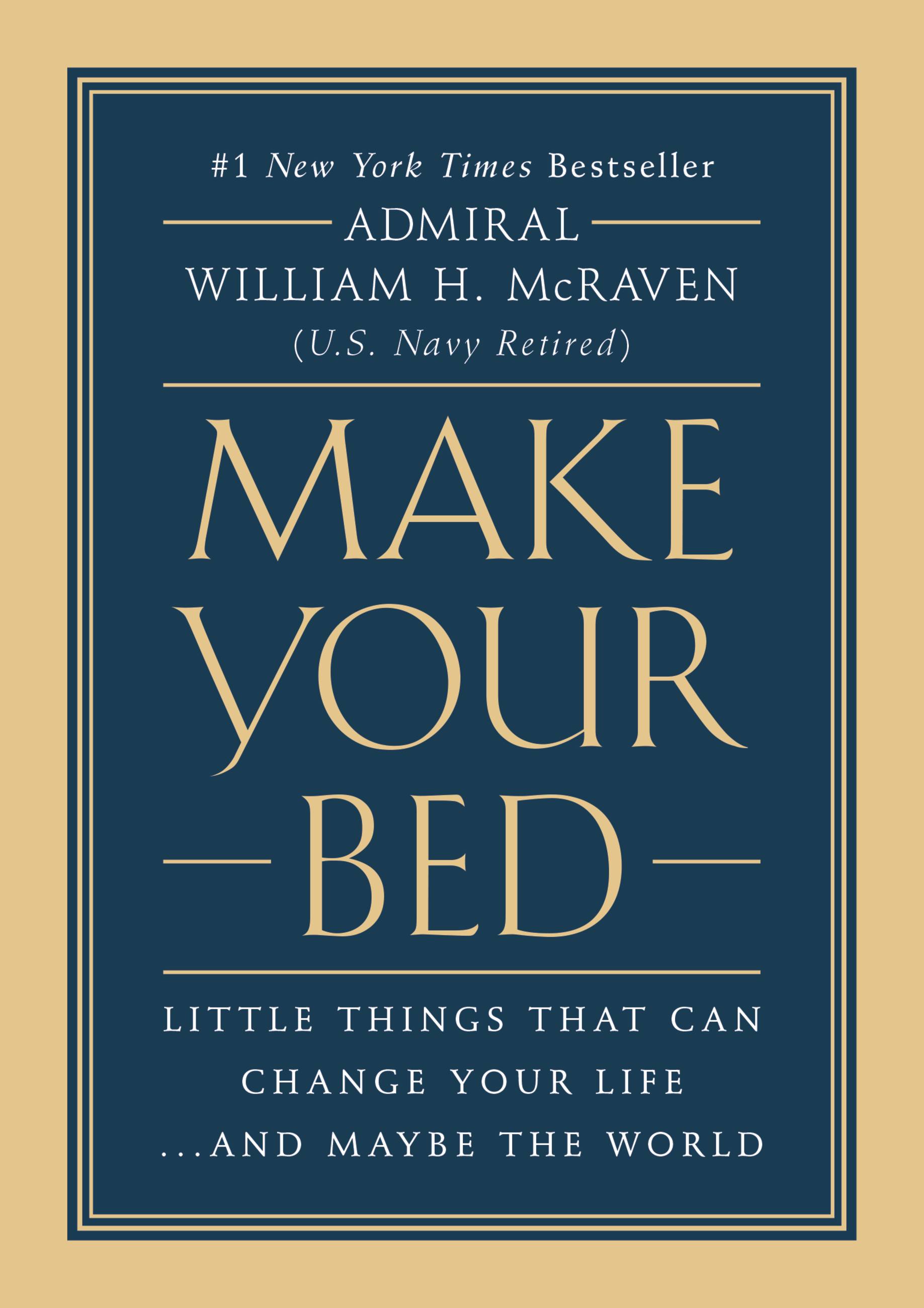 Make Your Bed: Little Things That Can Change Your Life... and Maybe the World