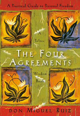 THE FOUR AGREEMENTS- A TOLTEC WISDOM BOOK
