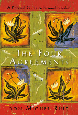 THE FOUR AGREEMENTS- A TOLTEC WISDOM BOOK