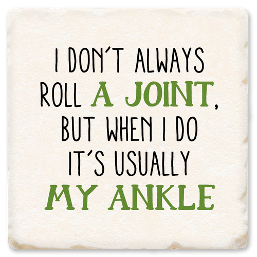I DON'T ALWAYS ROLL A JOINT COASTER