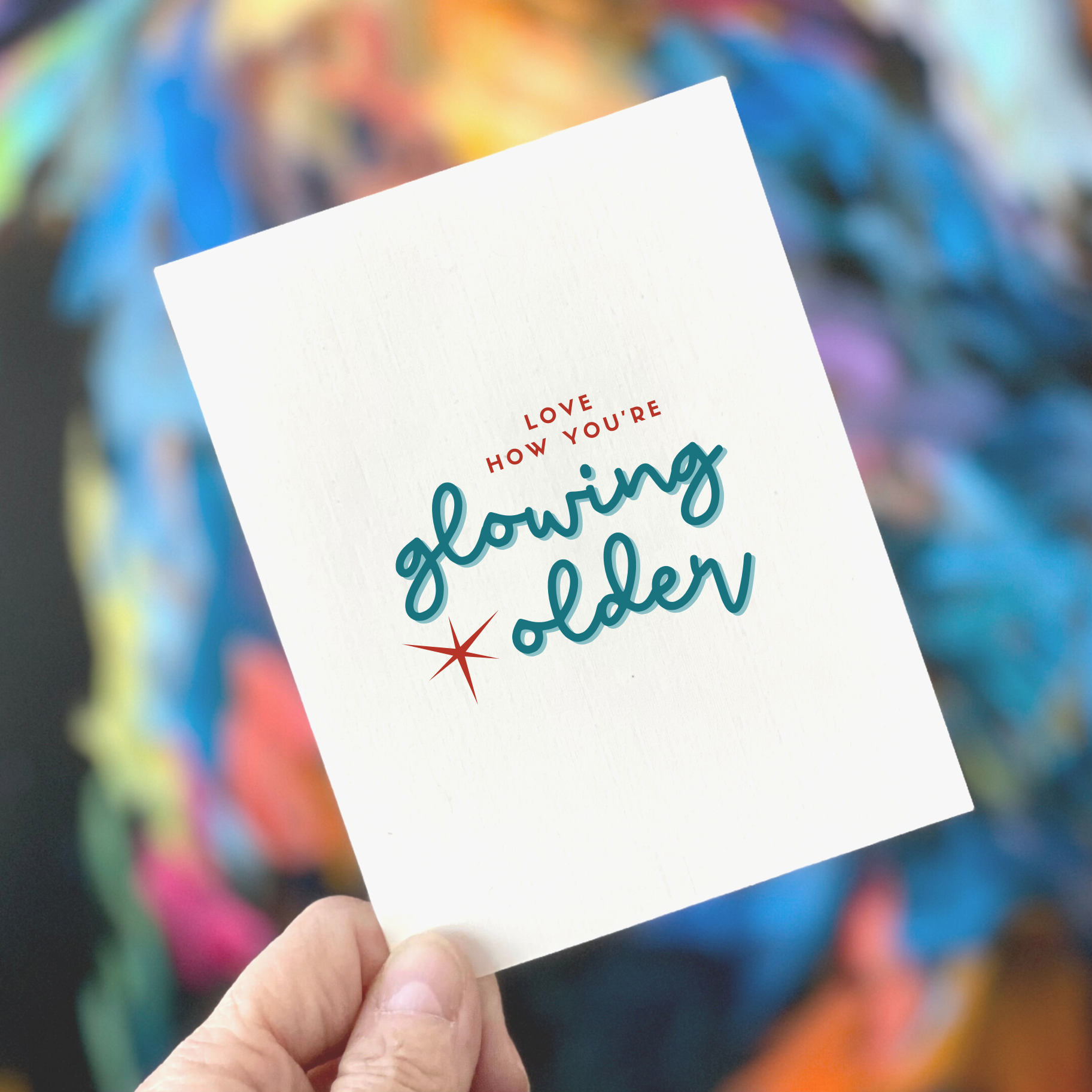 Love How You're Glowing Older, Age-Positive Birthday Card