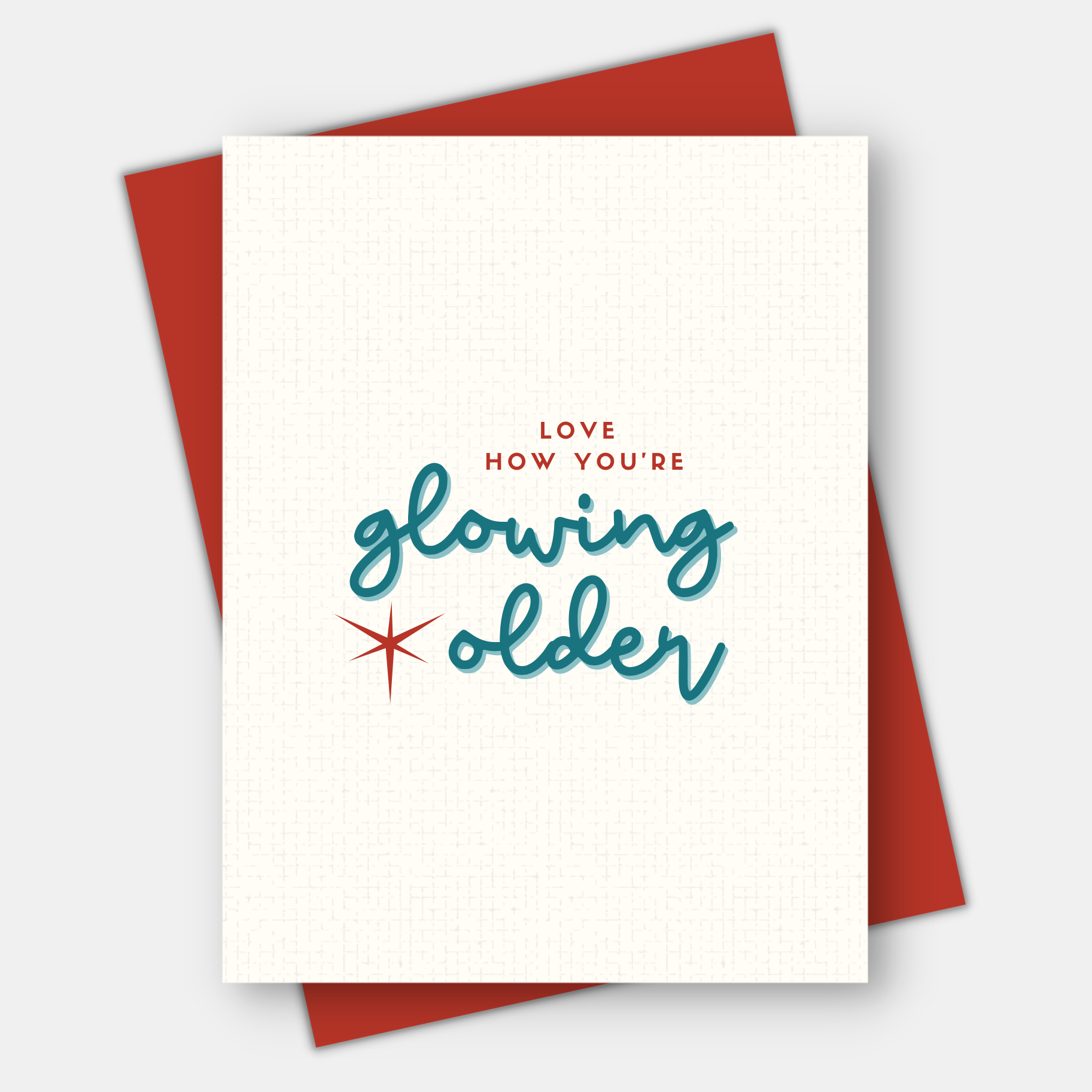 Love How You're Glowing Older, Age-Positive Birthday Card