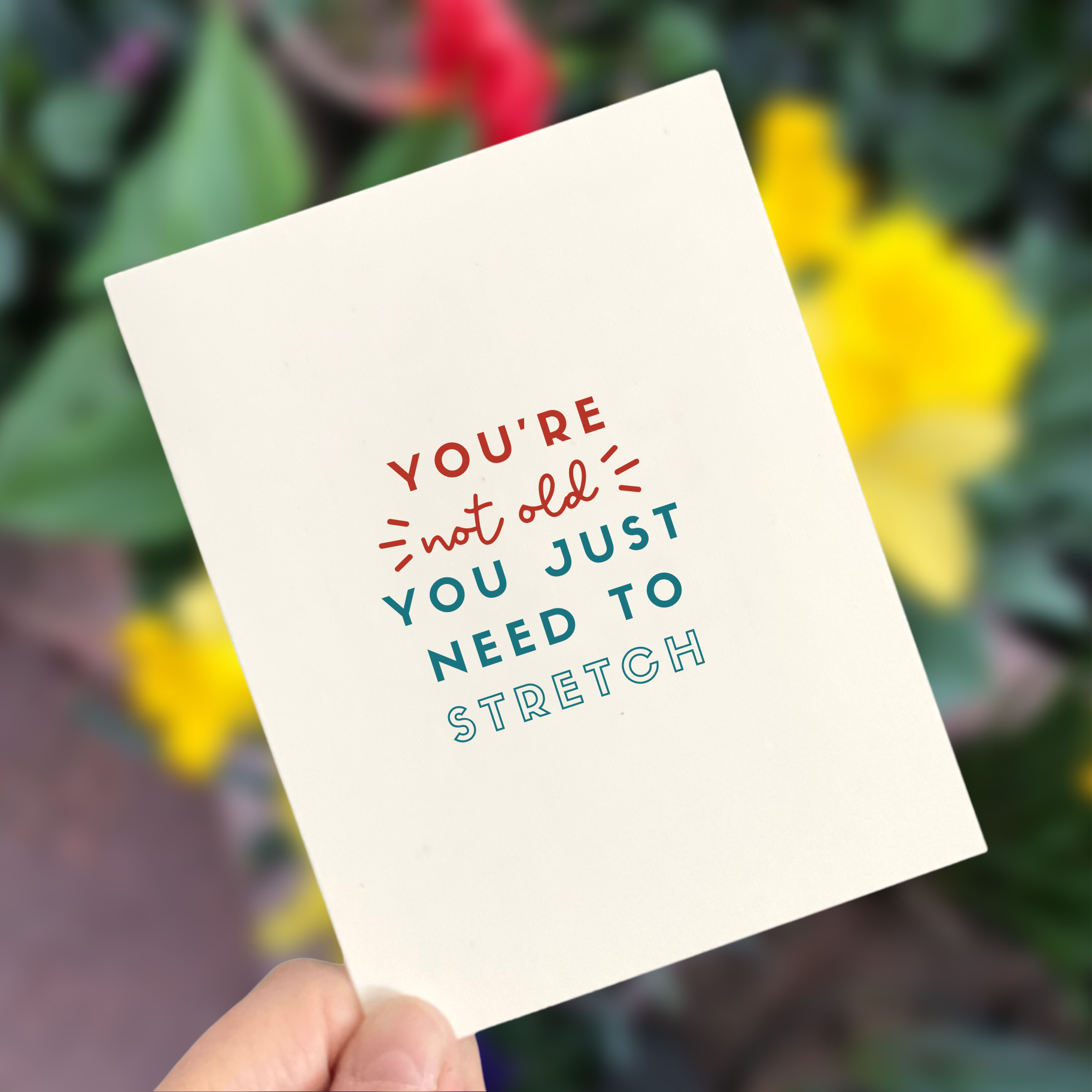 You're Not Old, You Just Need to Stretch, Birthday Card