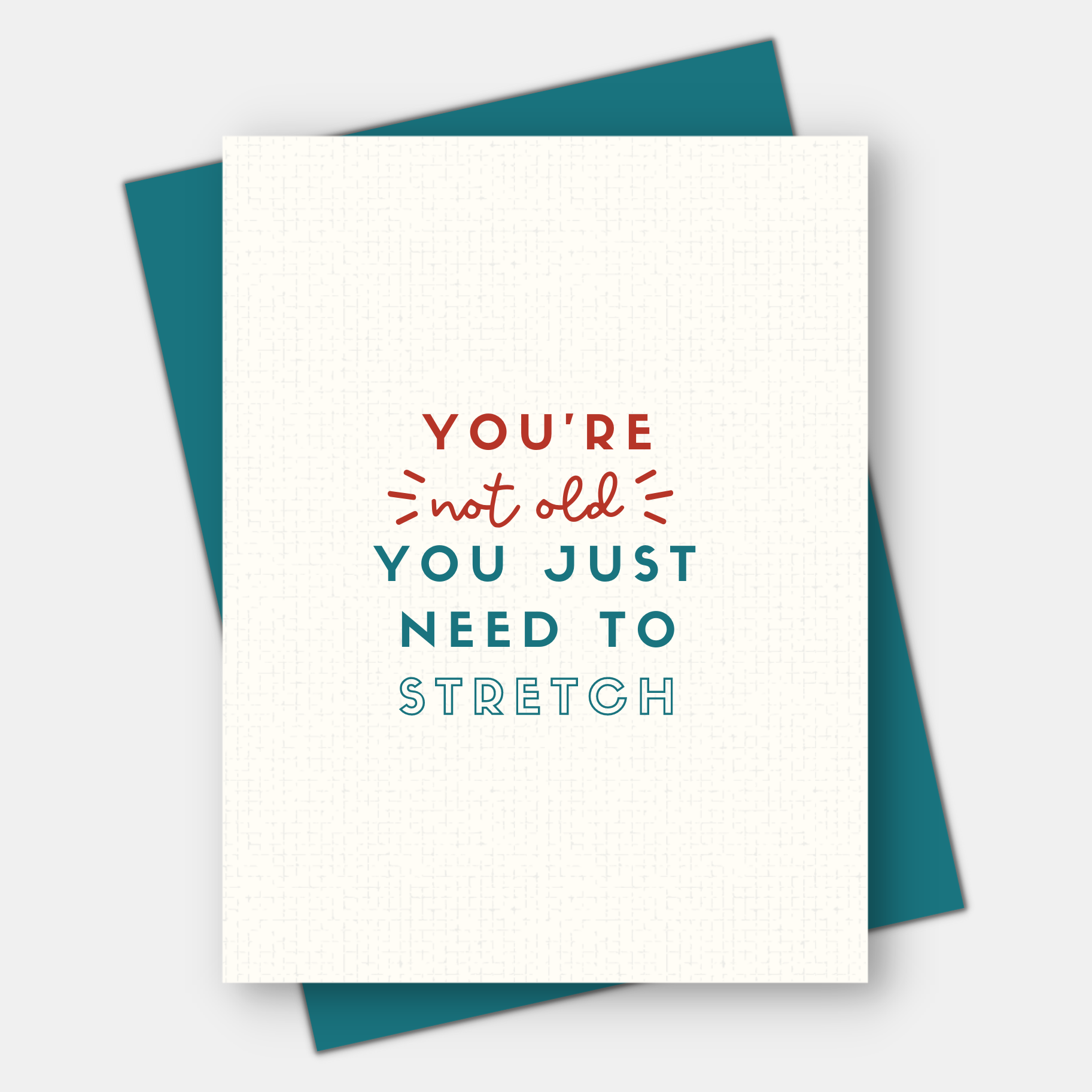 You're Not Old, You Just Need to Stretch, Birthday Card