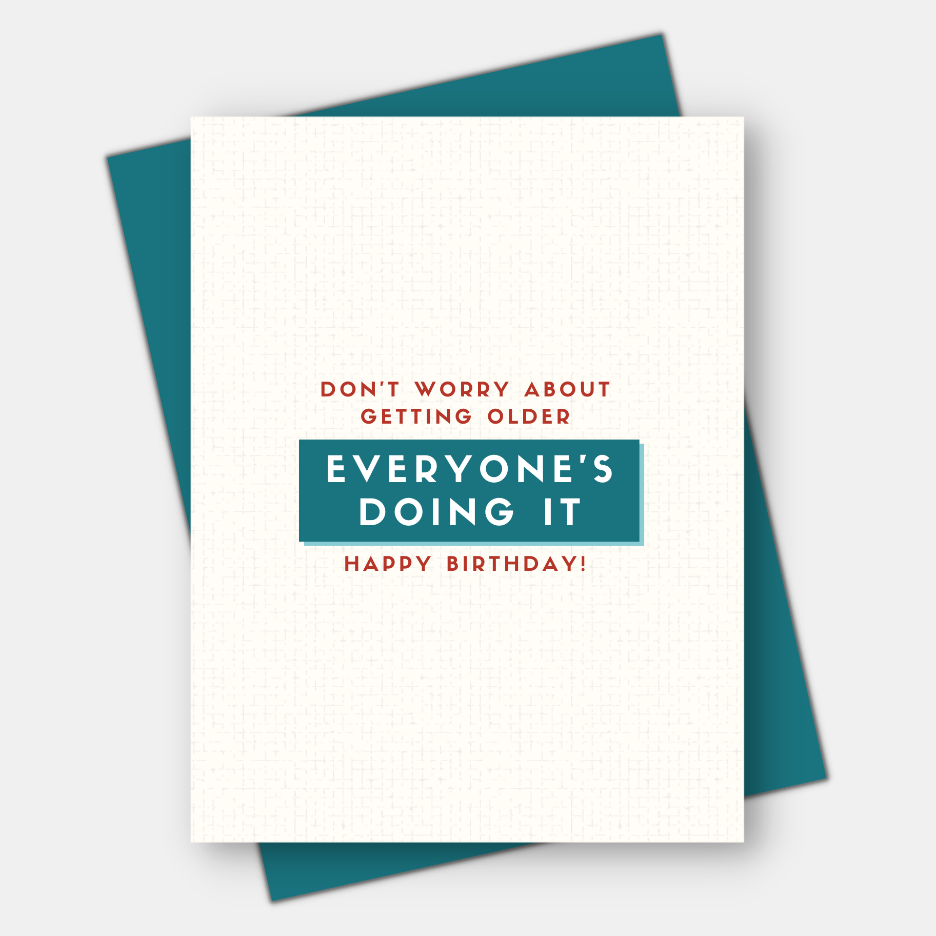 Don't Worry About Getting Older, Birthday Card