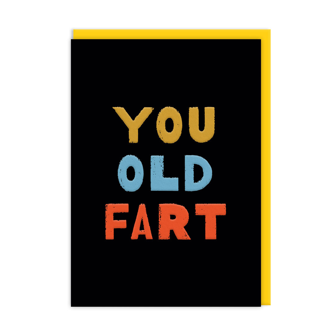 You Old Fart - Birthday Card