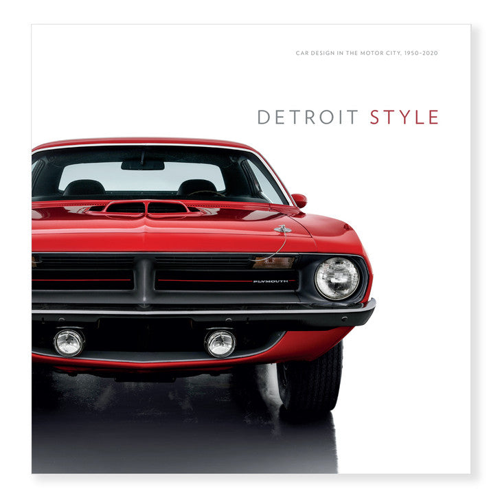 DETROIT STYLE, CAR DESIGN IN THE MOTOR CITY 1950-2020