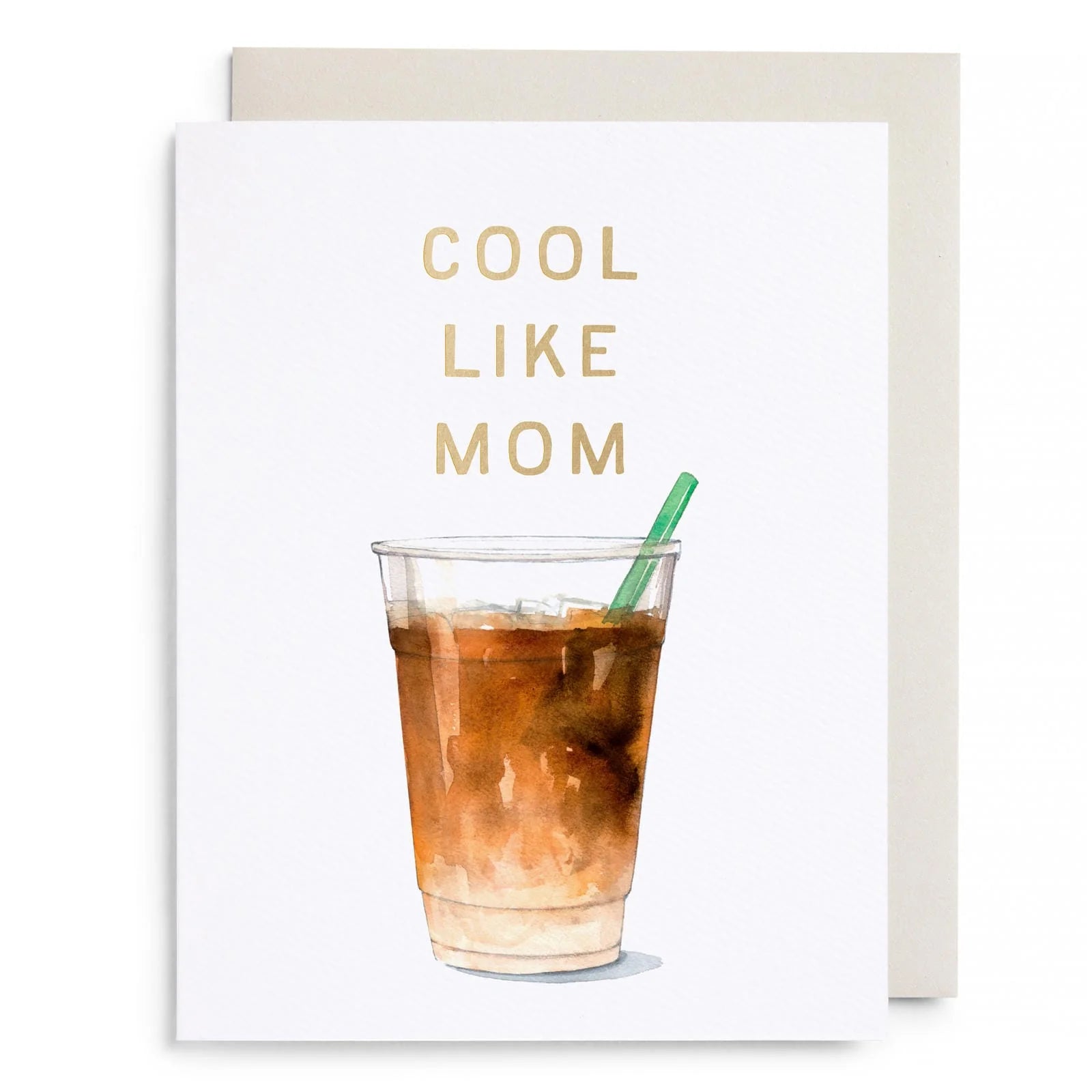 Cool Like Mom Iced Coffee - Greeting Card