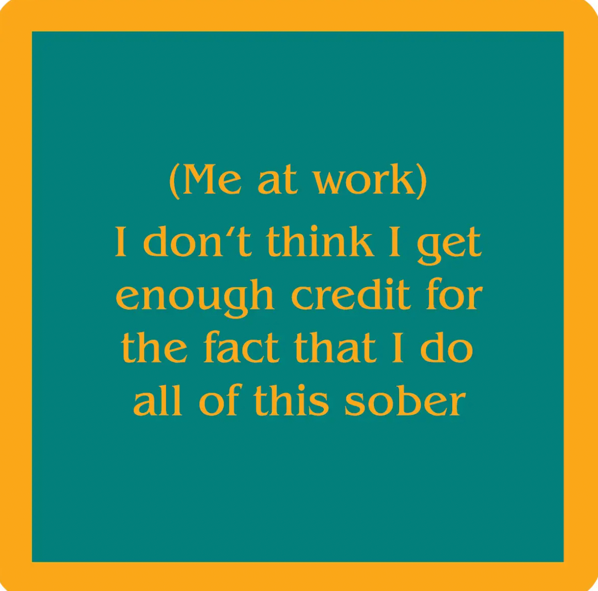 Coaster - Me At Work