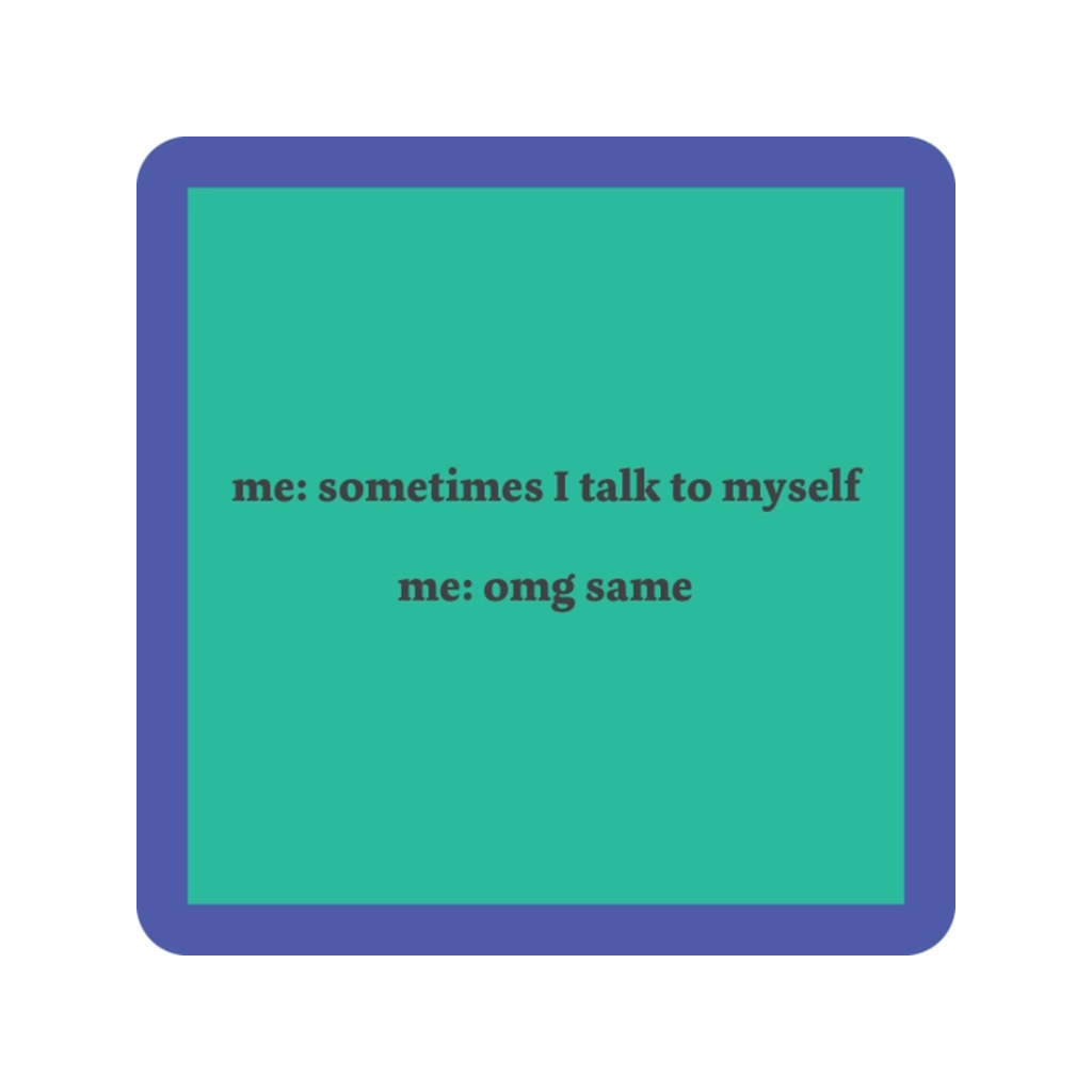 Coaster - Talk to Self