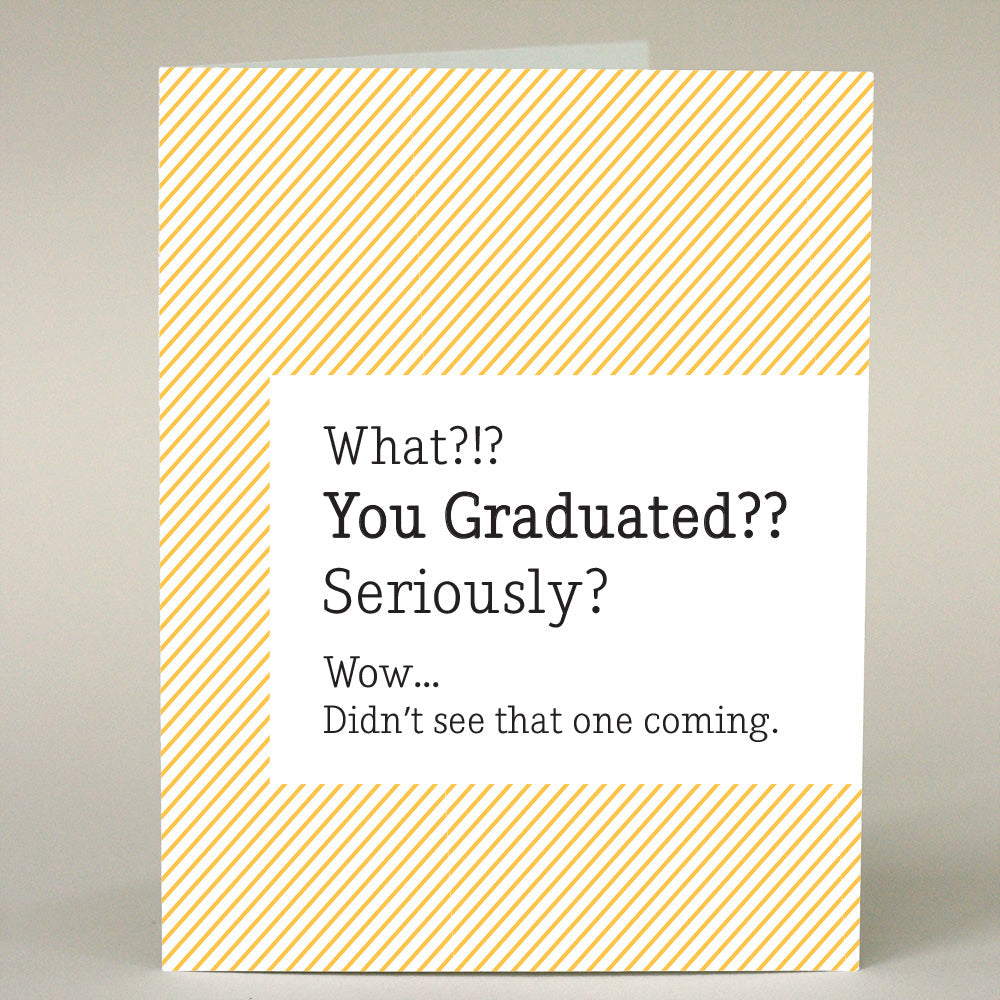What You Graduated? Card