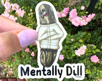 MENTALLY DILL -STICKER