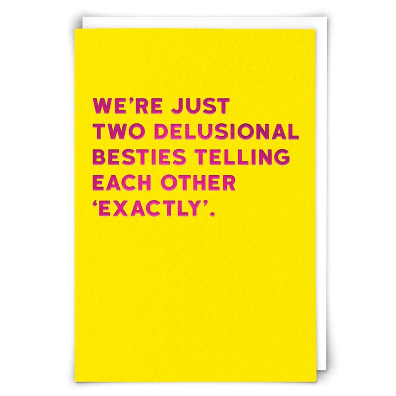 "Delusional Besties" Greeting Card