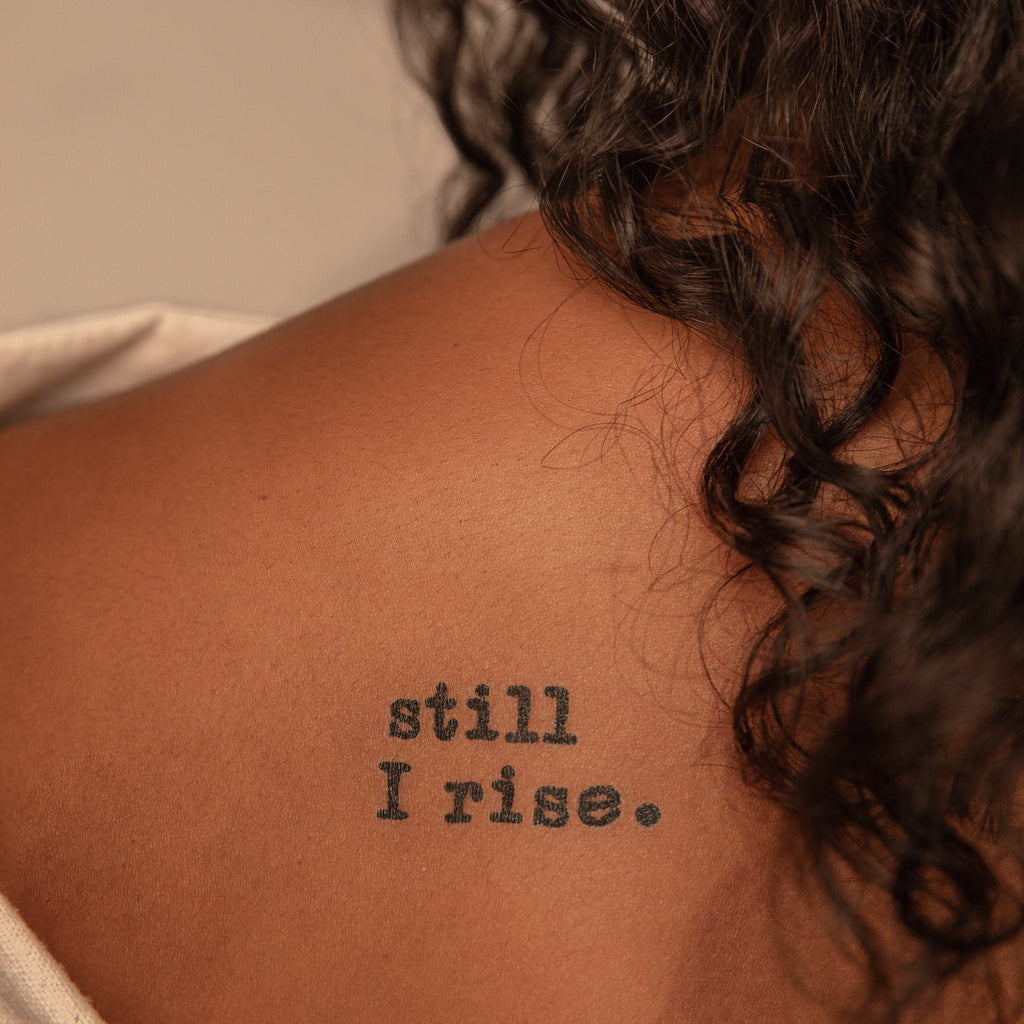 Conscious Ink Tattoo - still I rise.